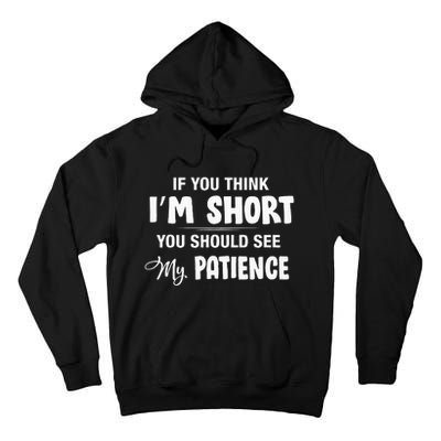 If You Think I Am Short You Should See My Patience Tall Hoodie