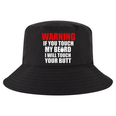 If You Touch My Beard I Will Touch Your Butt Funny Gift Cool Comfort Performance Bucket Hat