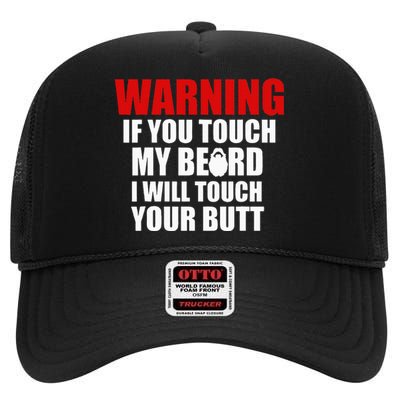 If You Touch My Beard I Will Touch Your Butt Funny Gift High Crown Mesh Back Trucker Hat