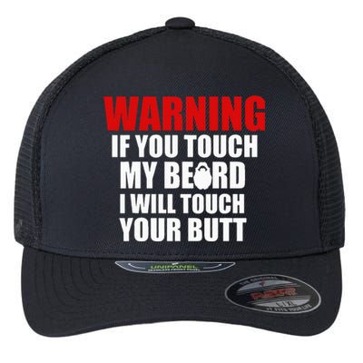 If You Touch My Beard I Will Touch Your Butt Funny Gift Flexfit Unipanel Trucker Cap