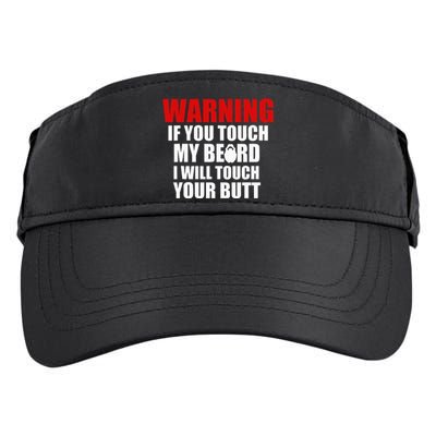 If You Touch My Beard I Will Touch Your Butt Funny Gift Adult Drive Performance Visor