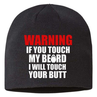 If You Touch My Beard I Will Touch Your Butt Funny Gift Sustainable Beanie