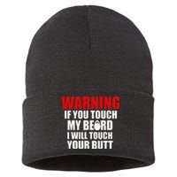 If You Touch My Beard I Will Touch Your Butt Funny Gift Sustainable Knit Beanie