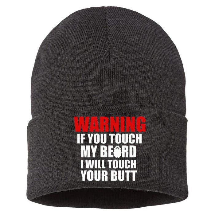 If You Touch My Beard I Will Touch Your Butt Funny Gift Sustainable Knit Beanie