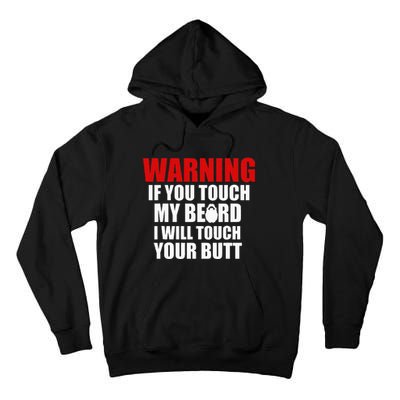 If You Touch My Beard I Will Touch Your Butt Funny Gift Tall Hoodie