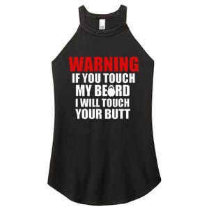 If You Touch My Beard I Will Touch Your Butt Funny Gift Women's Perfect Tri Rocker Tank