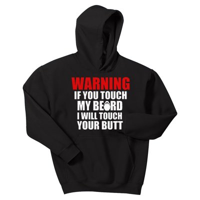 If You Touch My Beard I Will Touch Your Butt Funny Gift Kids Hoodie