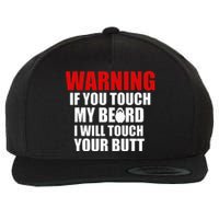 If You Touch My Beard I Will Touch Your Butt Funny Gift Wool Snapback Cap