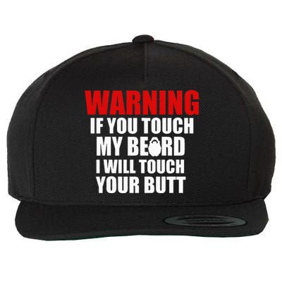 If You Touch My Beard I Will Touch Your Butt Funny Gift Wool Snapback Cap