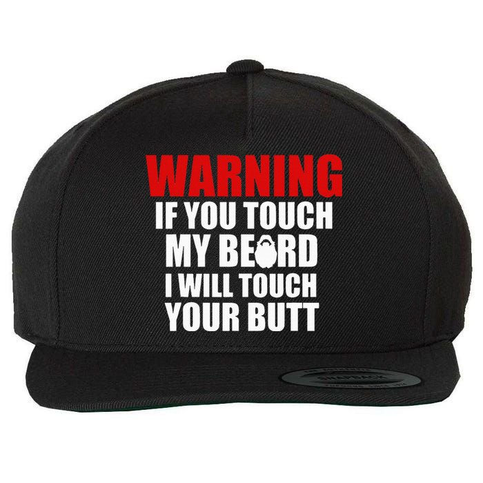 If You Touch My Beard I Will Touch Your Butt Funny Gift Wool Snapback Cap