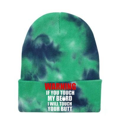 If You Touch My Beard I Will Touch Your Butt Funny Gift Tie Dye 12in Knit Beanie