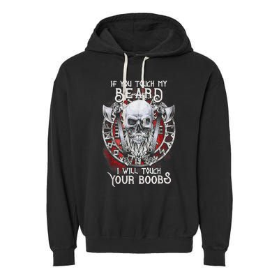 If You Touch My Beard I Will Touch Your Boobs Garment-Dyed Fleece Hoodie