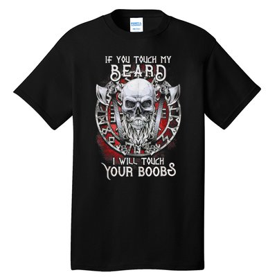 If You Touch My Beard I Will Touch Your Boobs Tall T-Shirt