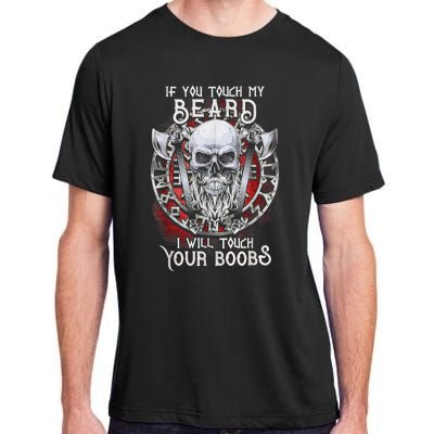 If You Touch My Beard I Will Touch Your Boobs Adult ChromaSoft Performance T-Shirt