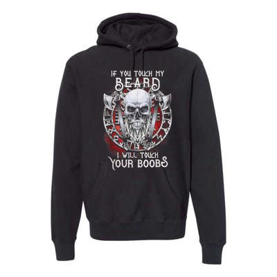 If You Touch My Beard I Will Touch Your Boobs Premium Hoodie