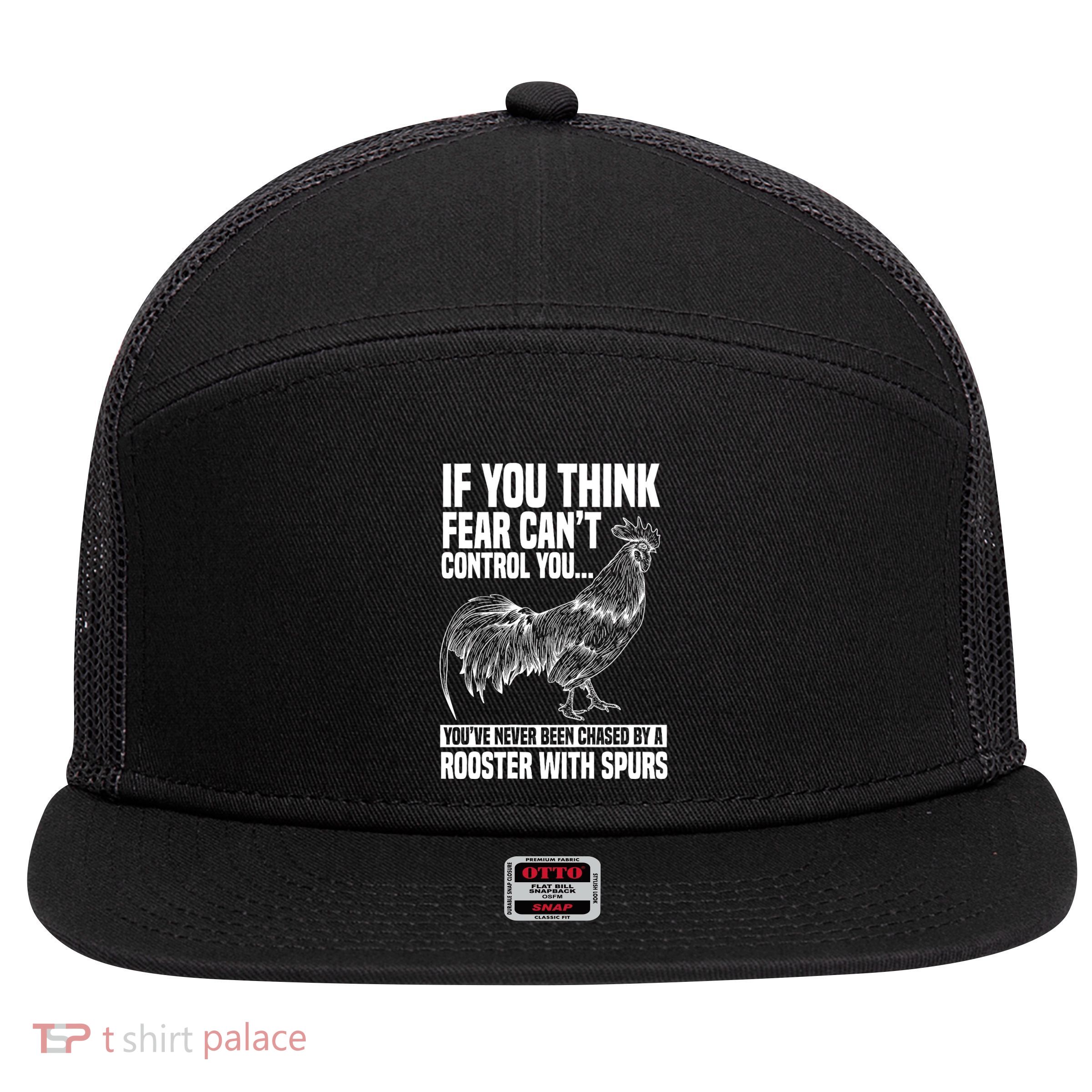If You Think Fear Cant Control You Youve Never Been Chased By A Rooster Chicken 7 Panel Mesh Trucker Snapback Hat