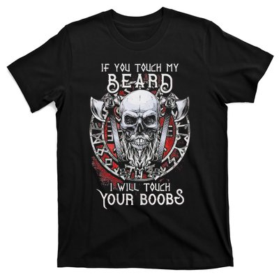 If You Touch My Beard I Will Touch Your Boobs T-Shirt