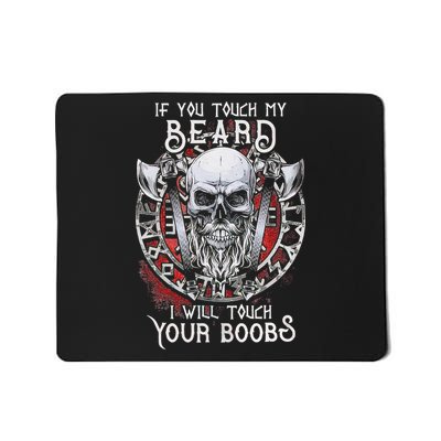 If You Touch My Beard I Will Touch Your Boobs Mousepad
