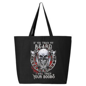 If You Touch My Beard I Will Touch Your Boobs 25L Jumbo Tote