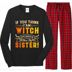 If You Think I Am Witch You Should Meet My Sister! Long Sleeve Pajama Set