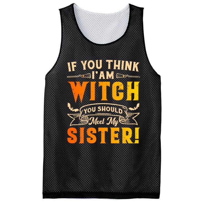 If You Think I Am Witch You Should Meet My Sister! Mesh Reversible Basketball Jersey Tank