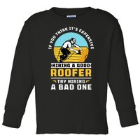 If You Think Its Expensive Hiring A Good Roofer Roofing Toddler Long Sleeve Shirt