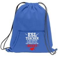 If You Think My Hands Are Full Esl Teacher Gift Sweatshirt Cinch Pack Bag