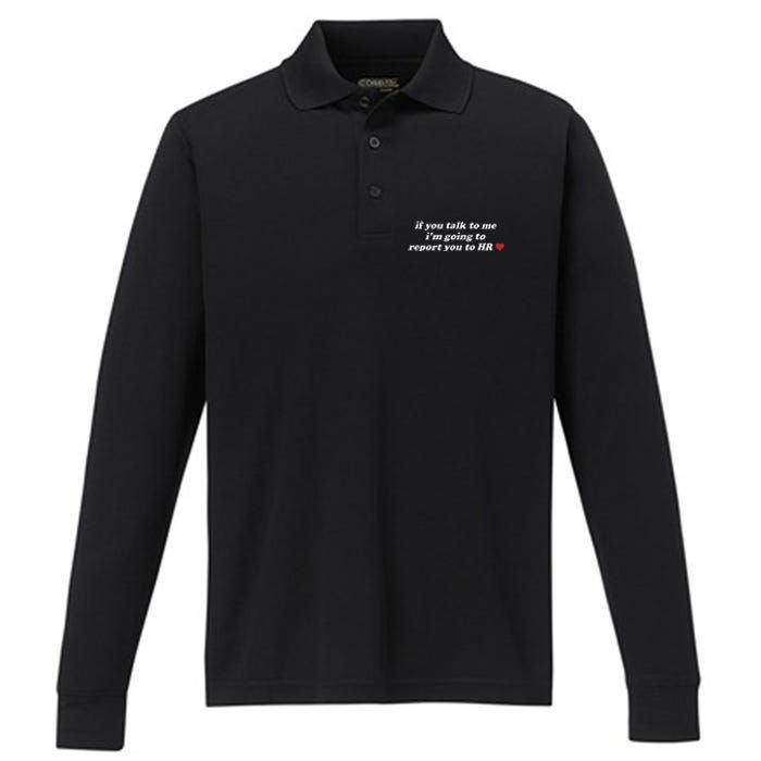 If You Talk To Me IM Going To Report You To Hr Funny Design Performance Long Sleeve Polo