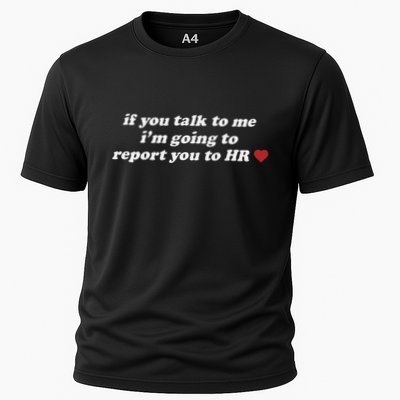 If You Talk To Me IM Going To Report You To Hr Funny Design Cooling Performance Crew T-Shirt