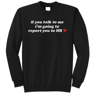 If You Talk To Me IM Going To Report You To Hr Funny Design Sweatshirt