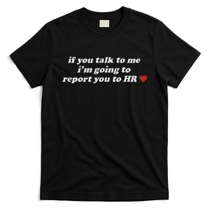 If You Talk To Me IM Going To Report You To Hr Funny Design T-Shirt