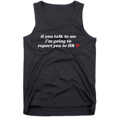 If You Talk To Me IM Going To Report You To Hr Funny Design Tank Top