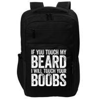 If You Touch My Beard I Will Touch Your Boobs Impact Tech Backpack