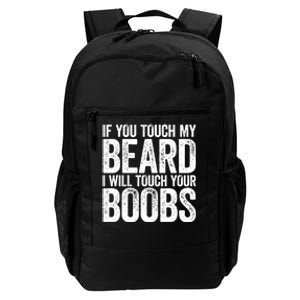 If You Touch My Beard I Will Touch Your Boobs Daily Commute Backpack