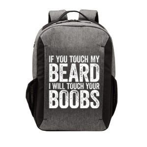 If You Touch My Beard I Will Touch Your Boobs Vector Backpack