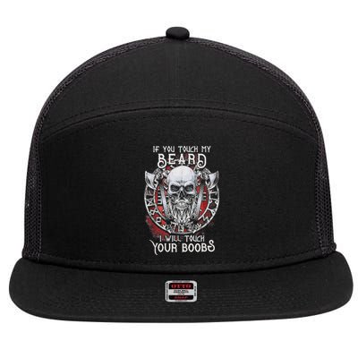 If You Touch My Beard I Will Touch Your Boobs 7 Panel Mesh Trucker Snapback Hat