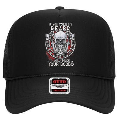 If You Touch My Beard I Will Touch Your Boobs High Crown Mesh Back Trucker Hat