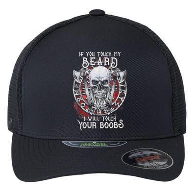 If You Touch My Beard I Will Touch Your Boobs Flexfit Unipanel Trucker Cap