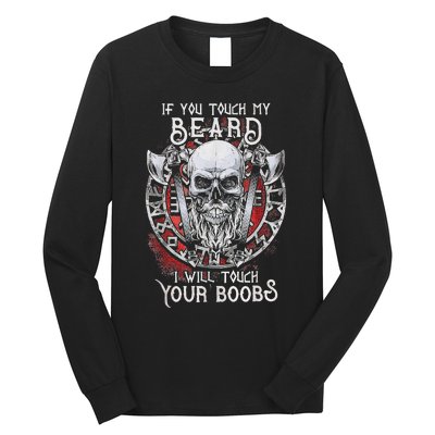 If You Touch My Beard I Will Touch Your Boobs Long Sleeve Shirt