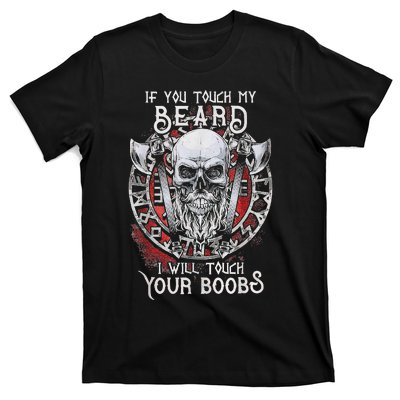 If You Touch My Beard I Will Touch Your Boobs T-Shirt