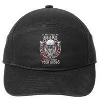 If You Touch My Beard I Will Touch Your Boobs 7-Panel Snapback Hat