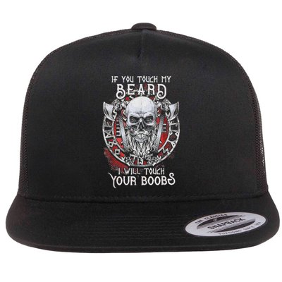 If You Touch My Beard I Will Touch Your Boobs Flat Bill Trucker Hat