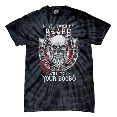 If You Touch My Beard I Will Touch Your Boobs Tie-Dye T-Shirt