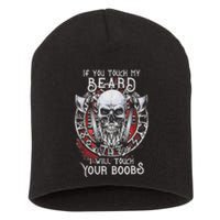 If You Touch My Beard I Will Touch Your Boobs Short Acrylic Beanie