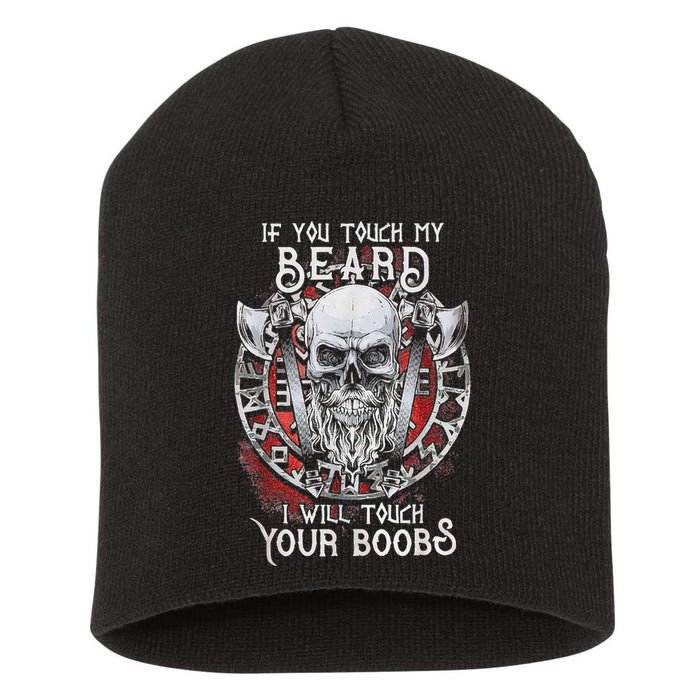 If You Touch My Beard I Will Touch Your Boobs Short Acrylic Beanie