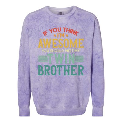 If You Think IM Awesome You Should Meet My Twin Brother Colorblast Crewneck Sweatshirt