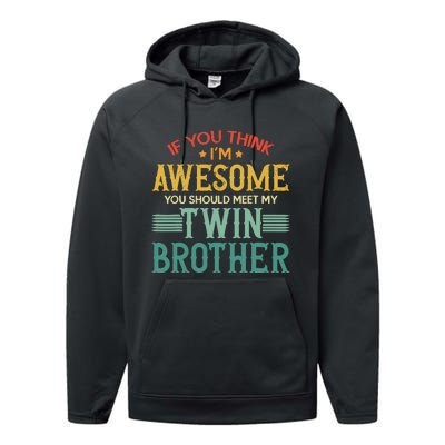 If You Think IM Awesome You Should Meet My Twin Brother Performance Fleece Hoodie