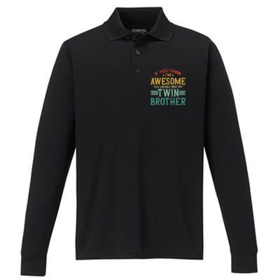 If You Think IM Awesome You Should Meet My Twin Brother Performance Long Sleeve Polo