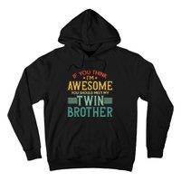 If You Think IM Awesome You Should Meet My Twin Brother Hoodie