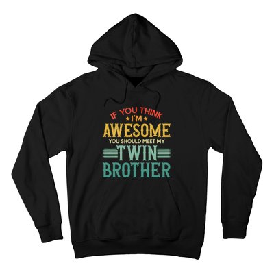 If You Think IM Awesome You Should Meet My Twin Brother Hoodie